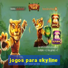 jogos para skyline